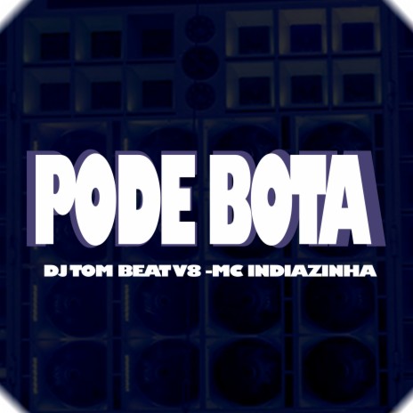 Pode Bota ft. MC INDIAZINHA | Boomplay Music