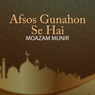 Afsos Gunahon Se Hai