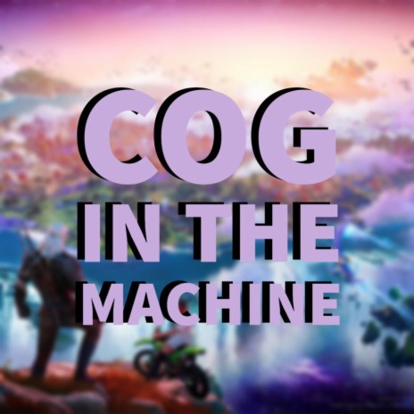 Cog in the Machine | Boomplay Music