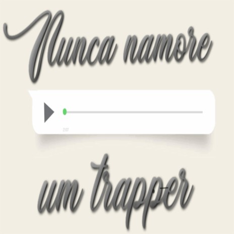 Nunca Namore um Trapper ft. Matthew | Boomplay Music