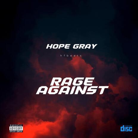 Rage Against ft. Hope Grey | Boomplay Music