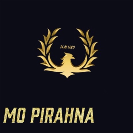 Mo Pirahna | Boomplay Music