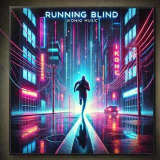 RUNNING BLIND lyrics | Boomplay Music