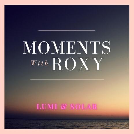 Moments with Roxy | Boomplay Music