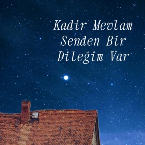 Kadir Mevlam Senden Bir Dileğim Var | Boomplay Music