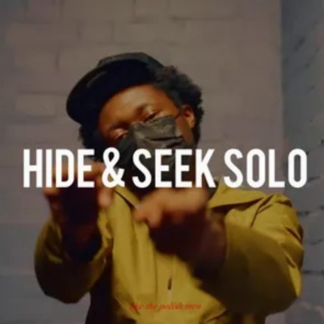 HIDE & SEEK SOLO ft. Saint Cairo | Boomplay Music