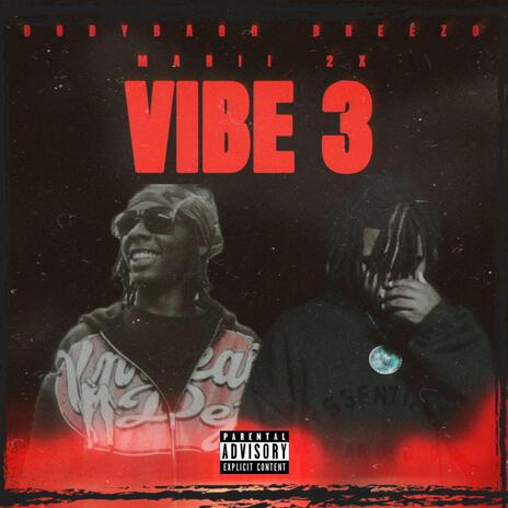 Vibe 3 ft. Bodybagg Breezo | Boomplay Music