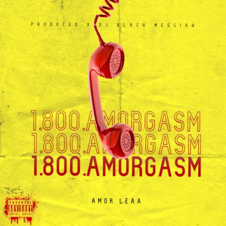 1-800-Amorgasm ft. Amor Leaa | Boomplay Music