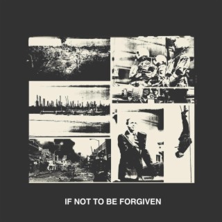 If Not To Be Forgiven
