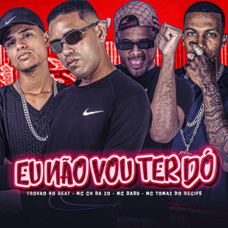 Eu Não Vou Ter Dó (feat. Trovão no Beat) | Boomplay Music