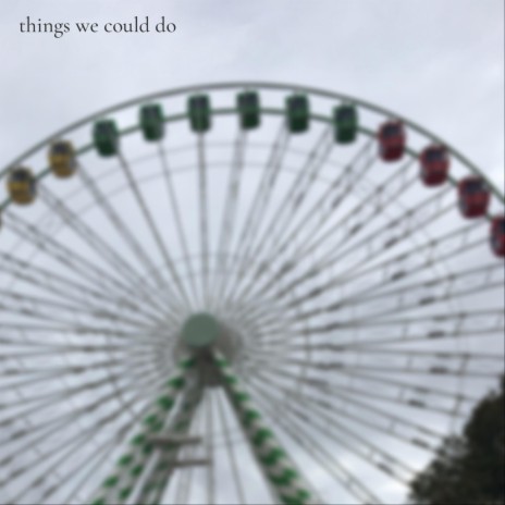 things we could do (voice memo) | Boomplay Music