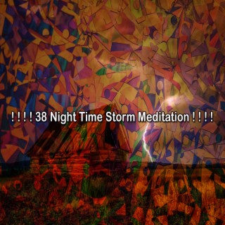 ! ! ! ! 38 Night Time Storm Meditation ! ! ! !