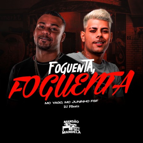 Foguenta, Foguenta ft. Mc Juninho FSF & DJ PBeats | Boomplay Music