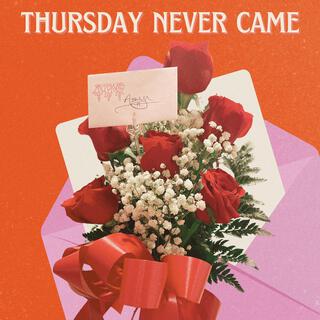 Thursday Never Came