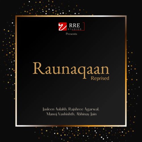 Raunaqaan (Reprised) ft. Jasleen Aulakh | Boomplay Music