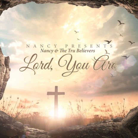 Lord, You Are ft. The Tru Believers | Boomplay Music