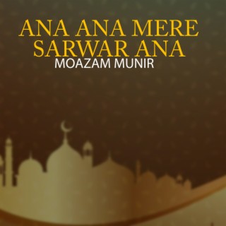 Ana Ana Mere Sarwar Ana