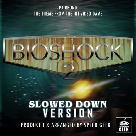 Pairbond (From Bioshock 2) (Slowed Down Version) | Boomplay Music