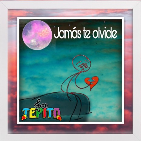 Jamás Te Olvide | Boomplay Music