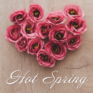 Hot Spring – My Heart Is A Flower Garden