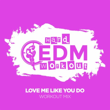 Love Me Like You Do (Workout Mix 140 bpm)