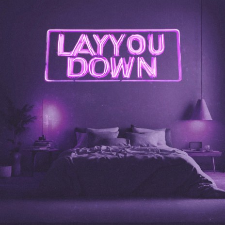 Lay You Down | Boomplay Music