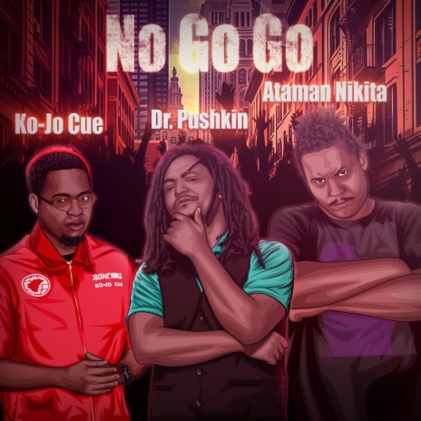 No Go Go ft. Dr. Pushkin, Ataman Nikita & Ko-Jo Cue | Boomplay Music