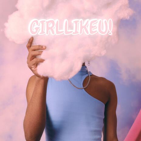 GIRLLIKEU! | Boomplay Music