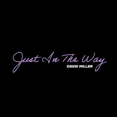 Just In The Way | Boomplay Music