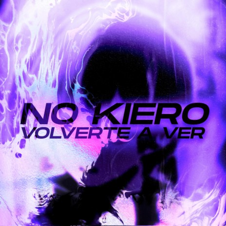 no kiero volverte a ver | Boomplay Music