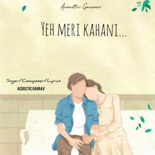 Yeh meri kahani lyrics | Boomplay Music