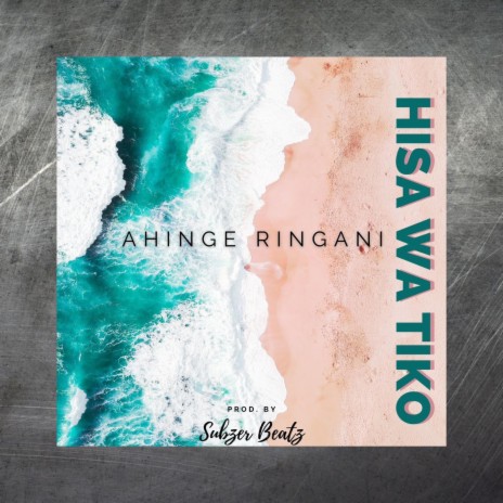Hisa Wa Tiko _ Ahinge Ringani | Boomplay Music