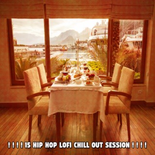 ! ! ! ! 15 Hip Hop Lofi Chill Out Session ! ! ! !