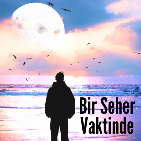 Bir Seher Vaktinde | Boomplay Music