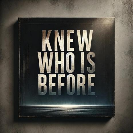 Knew Who I Was Before | Boomplay Music