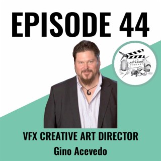44. Gino Acevedo - VFX Creative Art Director