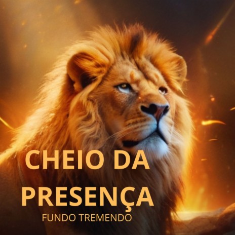 Cheio da Presença (Fundo Tremendo) | Boomplay Music