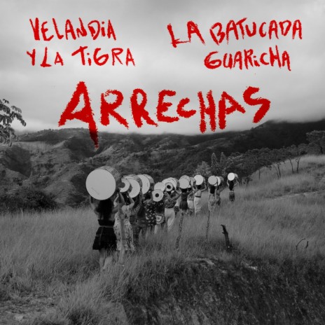 Arrechas ft. La Batucada Guaricha & Edson Velandia | Boomplay Music