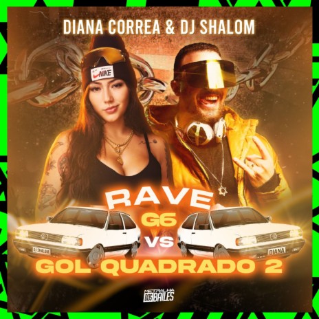 Rave G6 Vs Gol Quadrado 2 (feat. Diana Correa) | Boomplay Music