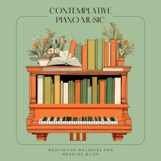 Contemplative Piano Music - Meditative Melodies for Reading Bliss