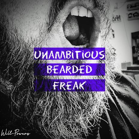 Unambitious Bearded Freak | Boomplay Music