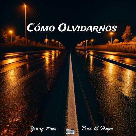 Como Olvidarnos ft. Young More & Dímelo Ise | Boomplay Music