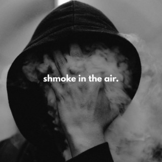 Shmoke In The Air