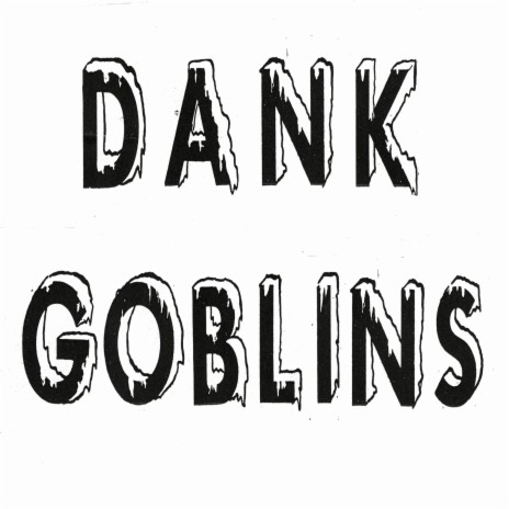 Dank Gobs ft. Dank Goblins | Boomplay Music