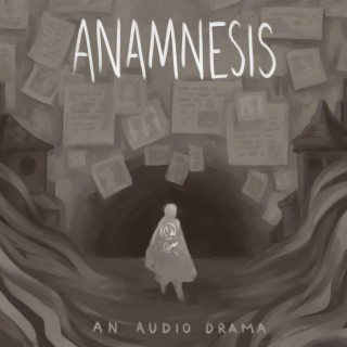 Anamnesis: An Audio Drama (+ Soundtrack)