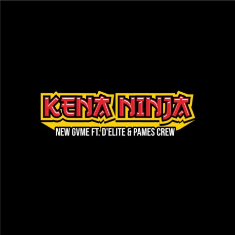 Kena Ninja ft. D'Elite & Pames Crew | Boomplay Music