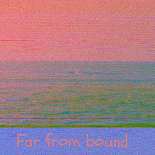 Far from bound