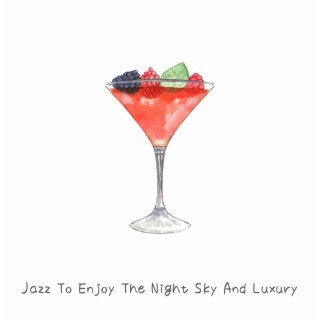 Jazz to Enjoy the Night Sky and Luxury