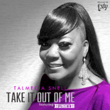 Take It Out Of Me ft. Bushy B | Boomplay Music
