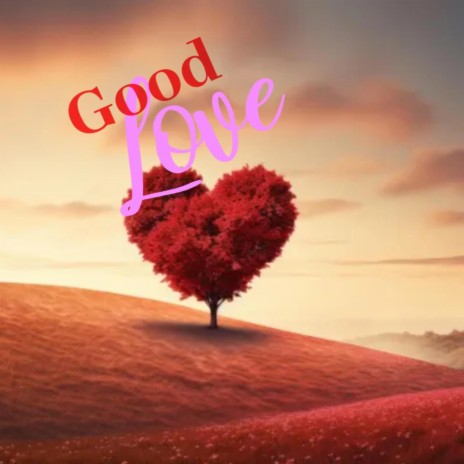 Good Love | Boomplay Music